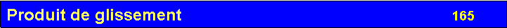 Zone de Texte: Produit de glissement                                                                          165