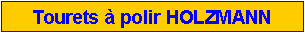 Zone de Texte: Tourets � polir HOLZMANN