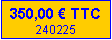 Zone de Texte: 350,00 � TTC240225