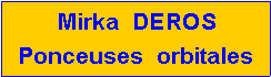 Zone de Texte:  Mirka  DEROSPonceuses  orbitales