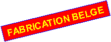 Zone de Texte: FABRICATION BELGE