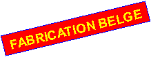 Zone de Texte: FABRICATION BELGE
