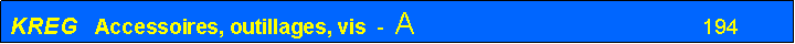 Zone de Texte: KREG   Accessoires, outillages, vis  -  A					          194