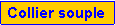 Zone de Texte: Collier souple