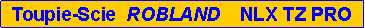 Zone de Texte: Toupie-Scie  ROBLAND    NLX TZ PRO