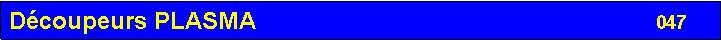 Zone de Texte: D�coupeurs PLASMA                                                            047