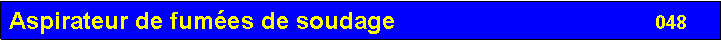 Zone de Texte: Aspirateur de fum�es de soudage                                       048