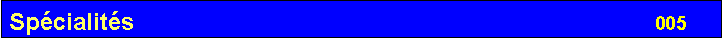 Zone de Texte: Sp�cialit�s                                                                              005
