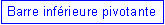 Zone de Texte: Barre inf�rieure pivotante