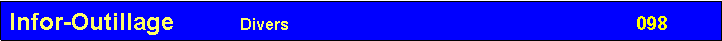 Zone de Texte: Infor-Outillage          Divers                                                    098