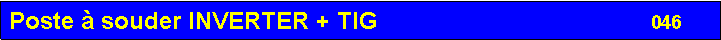 Zone de Texte: Poste � souder INVERTER + TIG                                         046        